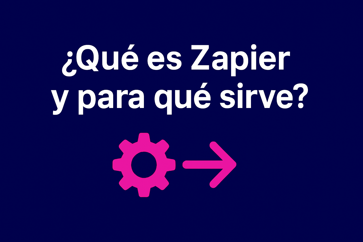 ¿Qué es Zapier y cómo funciona? Comienza a automatizar hoy sin saber programar